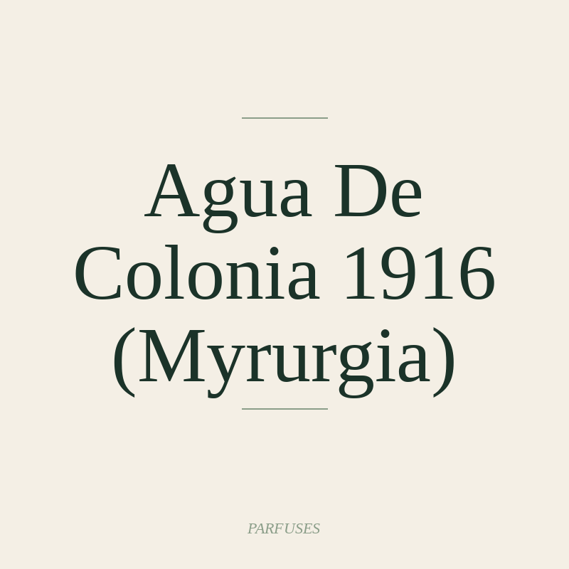 Agua De Colonia 1916 (Myrurgia)
