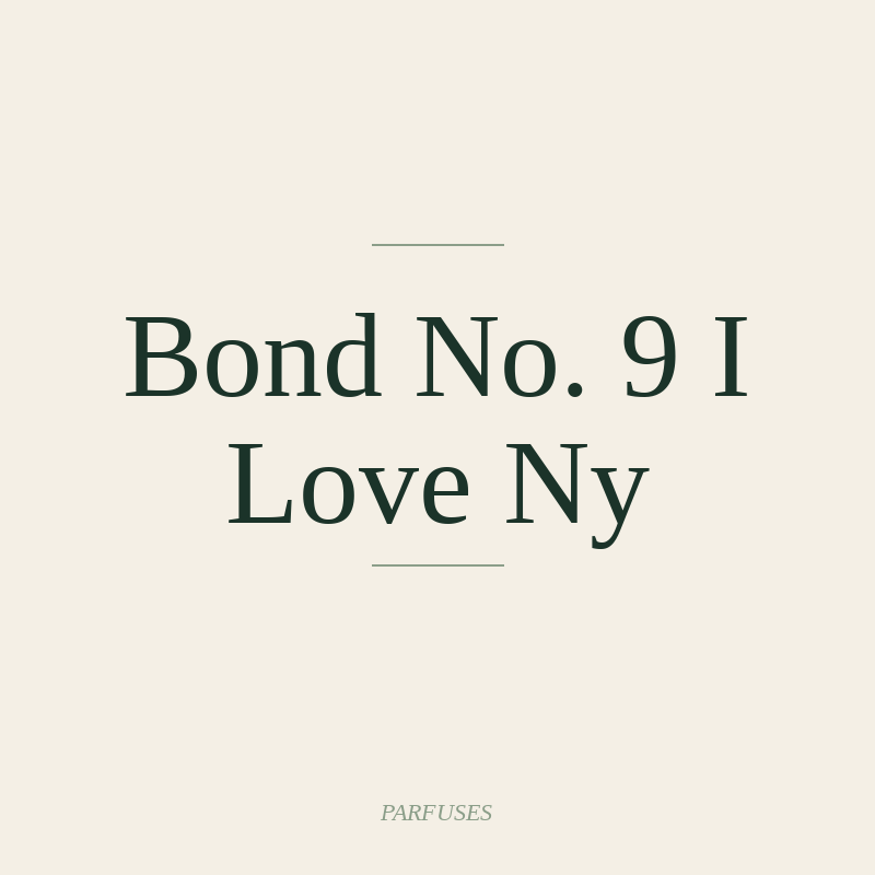 Bond No. 9 I Love Ny