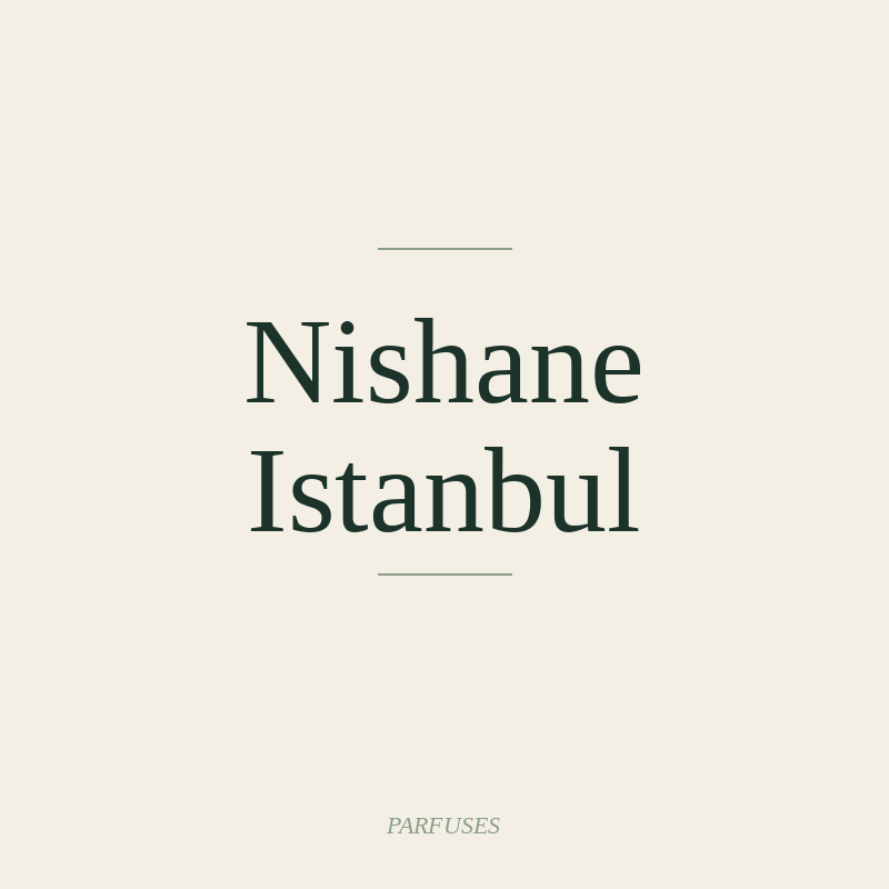 Nishane Istanbul