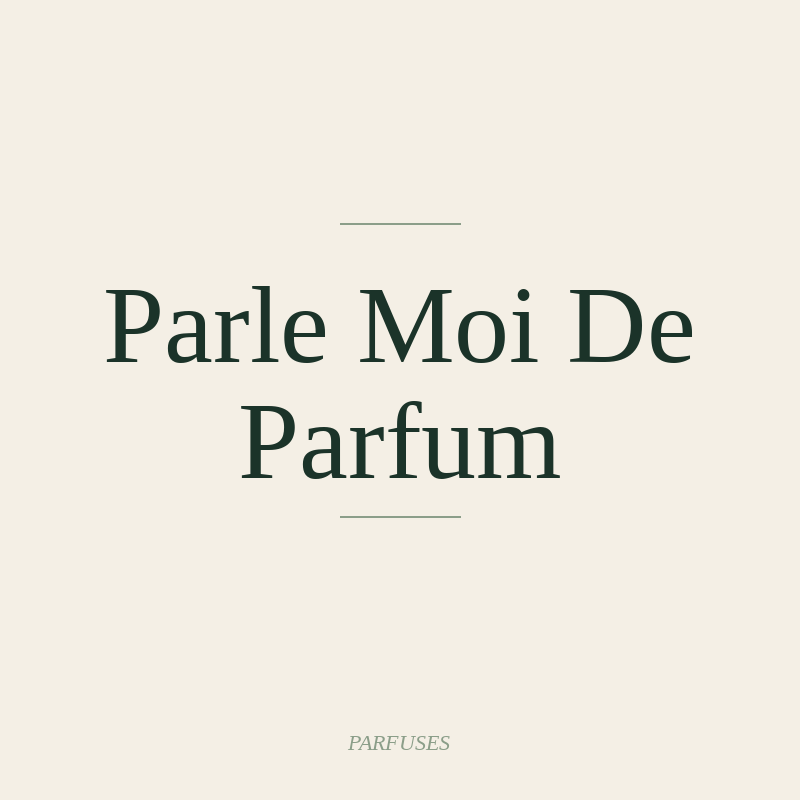 Parle Moi De Parfum