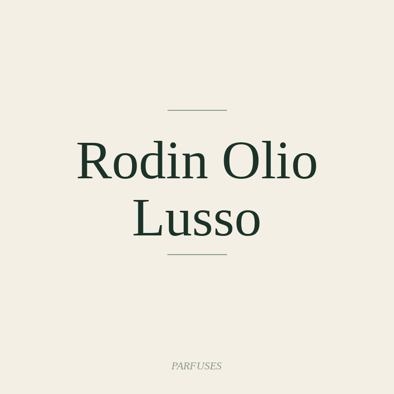 Rodin Olio Lusso
