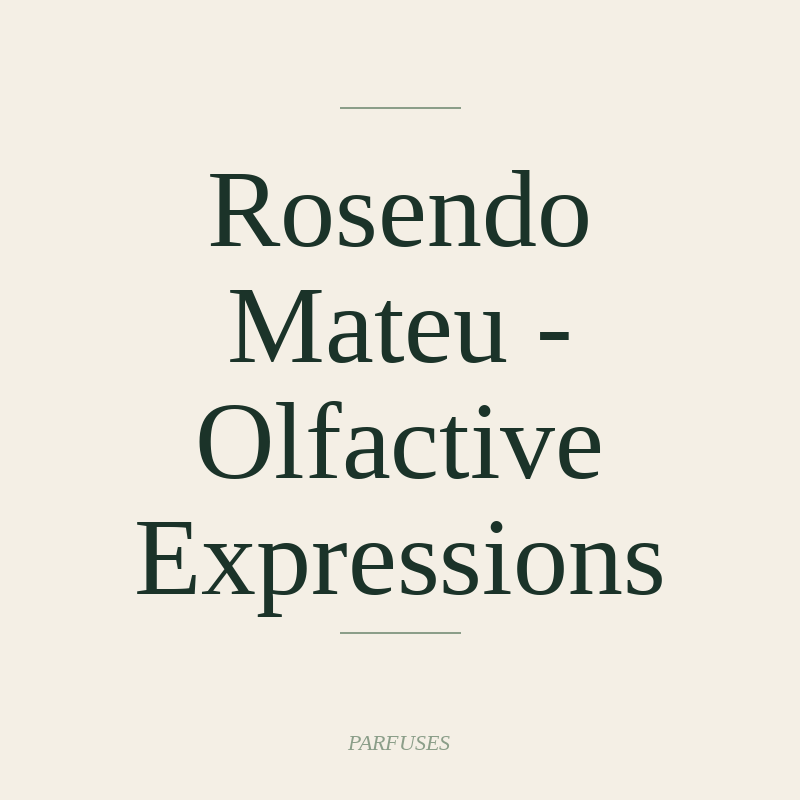 Rosendo Mateu - Olfactive Expressions
