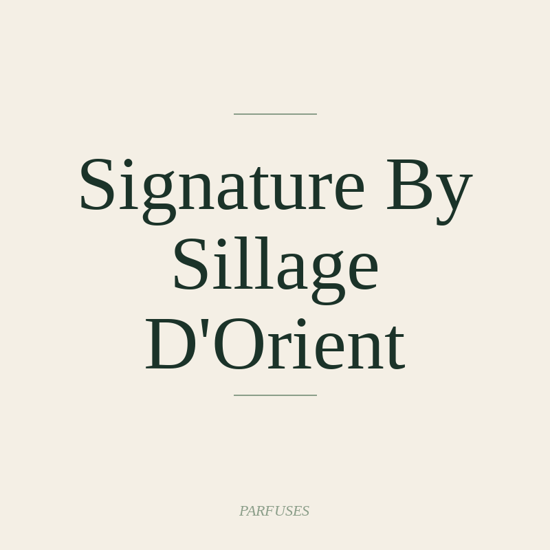 Signature By Sillage D'Orient