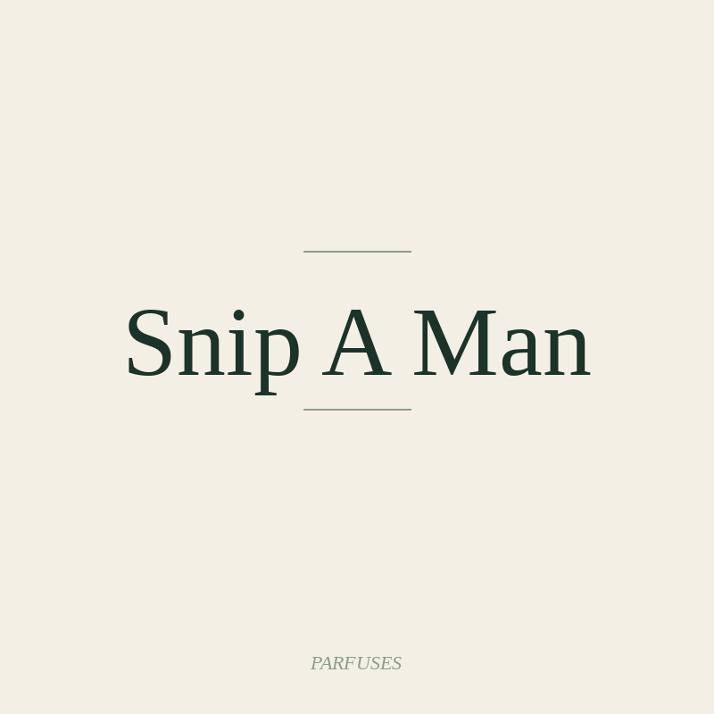 Snip A Man