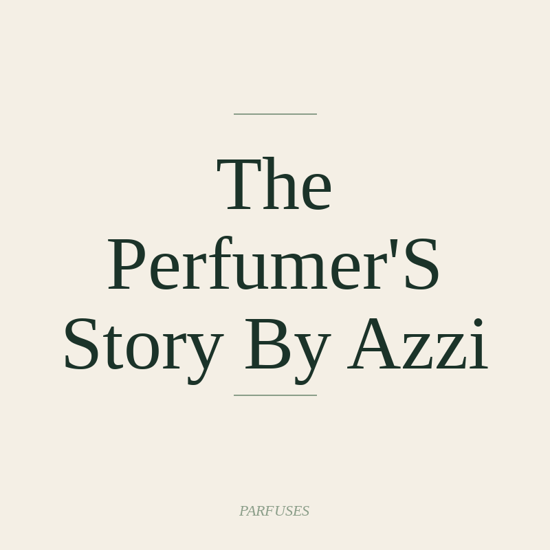 The Perfumer'S Story By Azzi
