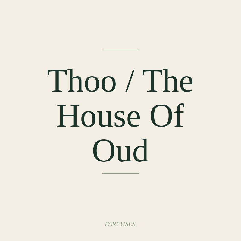 Thoo / The House Of Oud